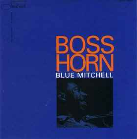 Blue Mitchell – Boss Horn (1998, CD) - Discogs