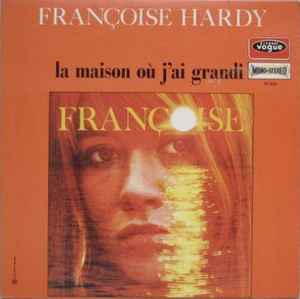Françoise Hardy - La Maison Où J'ai Grandi