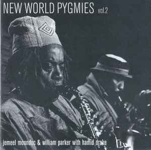 New World Pygmies Vol.2 - Jemeel Moondoc & William Parker With Hamid Drake