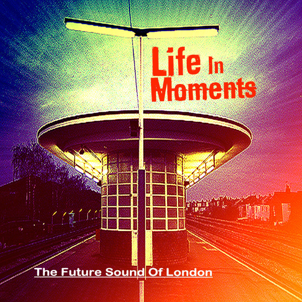 The Future Sound Of London – Life In Moments (2023, Vinyl) - Discogs