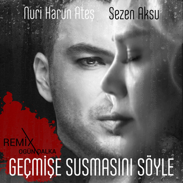 télécharger l'album Nuri Harun Ateş, Sezen Aksu - Geçmişe Susmasını Söyle Ogün Dalka Remix
