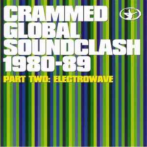 Crammed Global Soundclash 1980-89 Part Two: Electrowave - Various