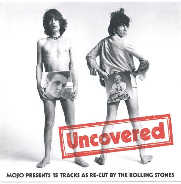 Uncovered (Mojo Presents 15 Tracks As Re-Cut By The Rolling Stones