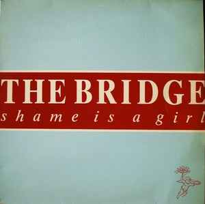 The Bridge (3) - Shame Is A Girl