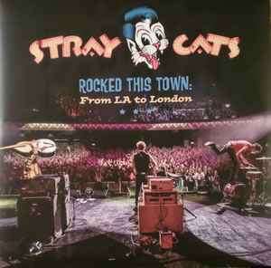 Rocked This Town: From LA To London - Stray Cats