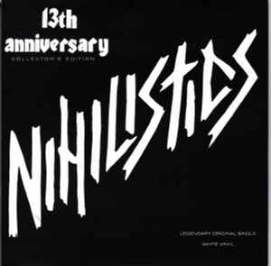 Nihilistics – 13th Anniversary (1991, White, Vinyl) - Discogs