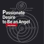 Cover of Passionate Desire To Be An Angel, 2005, CD