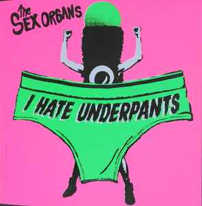 The Sex Organs - I Hate Underpants album cover