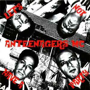 Anteenagers M.C - Let's Not Have A Party