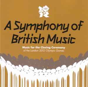 Various - A Symphony Of British Music (Music For The Closing Ceremony Of The London 2012 Olympic Games) album cover