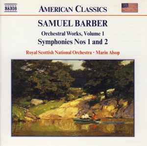 Samuel Barber - Orchestral Works, Volume 1 - Symphonies Nos 1 And 2 album cover