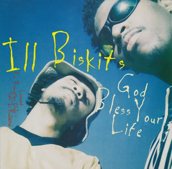 Ill Biskits - God Bless Your Life | Releases | Discogs