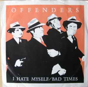 I Hate Myself / Bad Times - Offenders