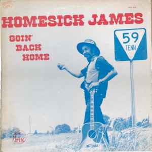 Homesick James - Goin' Back Home | Releases | Discogs