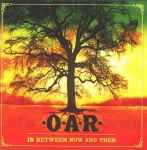 In Between Now and Then / O.A.R.