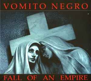 Vomito Negro - Fall Of An Empire