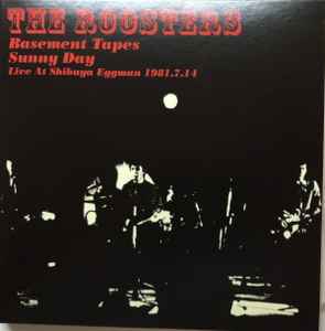 The Roosters – Basement Tapes - Sunny Day / Live At Shibuya Eggman