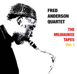 Fred Anderson Quartet - The Milwaukee Tapes Vol. 1