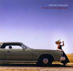 Around The Blues - The Girl In The Green Car album cover