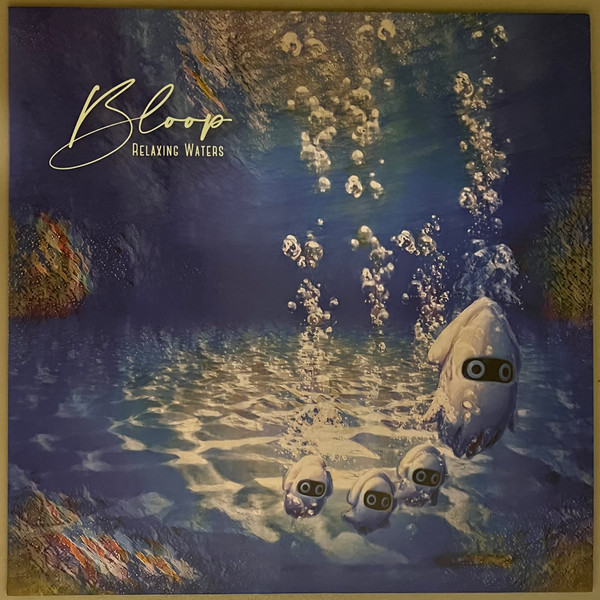 Bloop: Relaxing Waters (Vinyl) - Discogs