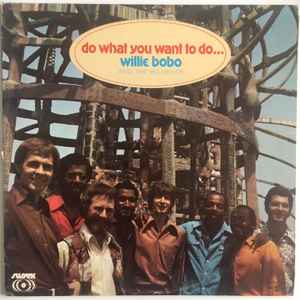 Willie Bobo & The Bo Gents - Do What You Want To Do... album cover