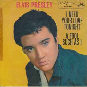 I Need Your Love Tonight / A Fool Such As I - Elvis Presley With The Jordanaires