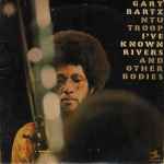 Gary Bartz NTU Troop – I've Known Rivers And Other Bodies (1973 