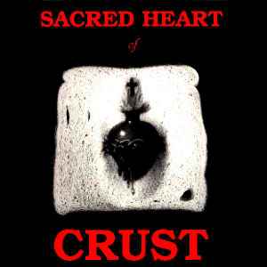 Sacred Heart Of Crust - Crust