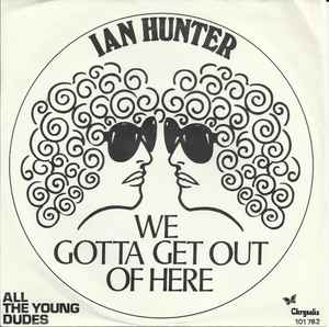 Ian Hunter - We Gotta Get Out Of Here album cover