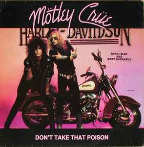 Don`t Take That Poison  - Mötley Crüe