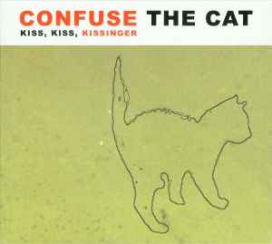 Confuse The Cat - Kiss, Kiss, Kissinger album cover