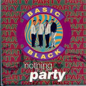 Basic Black – Nothing But A Party (1990, Vinyl) - Discogs