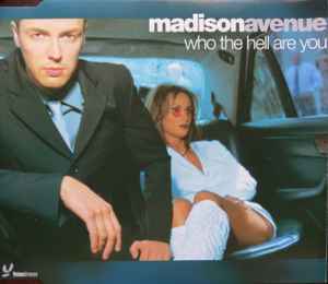 Who The Hell Are You - Madison Avenue