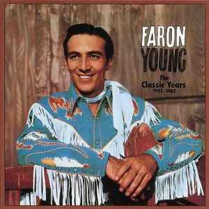 Faron Young - The Classic Years 1952-1962