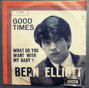 Bern Elliott - Good Times / What Do You Want With My Baby? album cover