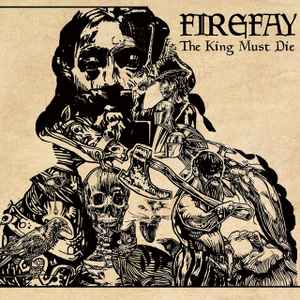 Firefay - The King Must Die album cover