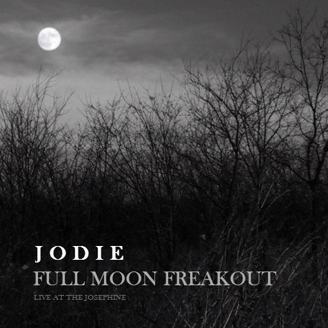 last ned album Jodie - Full Moon Freakout Live At Josephine