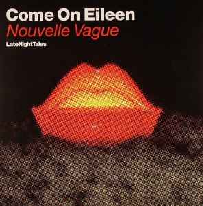 Nouvelle Vague - Come On Eileen (LateNightTales) album cover