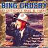 Bing Crosby - Everything I Have Is Yours