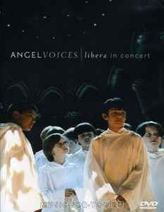 Libera – Angel Voices: Libera in Concert (2007, DVD) - Discogs