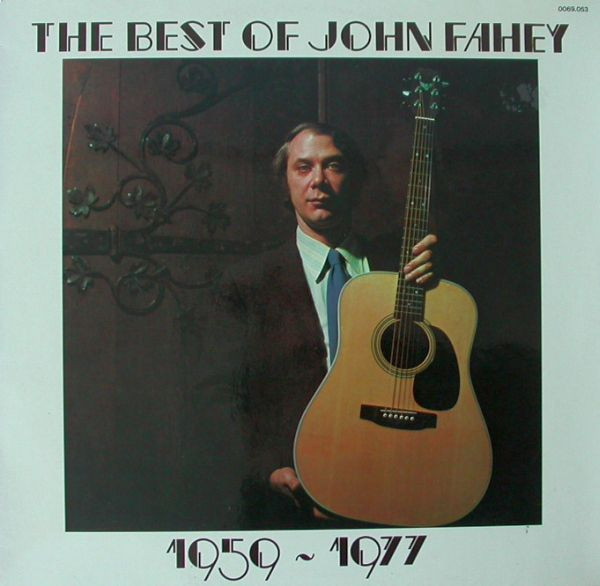 John Fahey – The Best Of John Fahey 1959 - 1977 (1977, Vinyl 