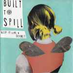 Built To Spill - Keep It Like A Secret | Releases | Discogs