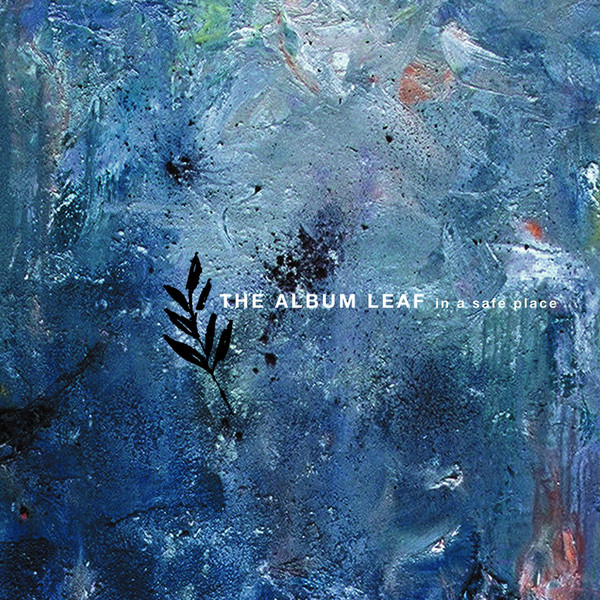 The Album Leaf - In A Safe Place | Releases | Discogs