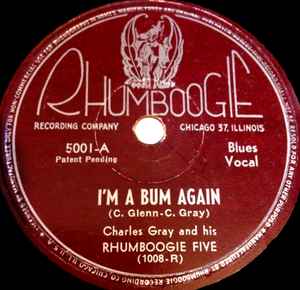 Charles Gray And His Rhumboogie Five - I'm A Bum Again / Crazy Woman Blues album cover
