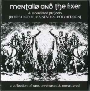 Mentallo & The Fixer - A Collection Of Rare, Unreleased & Remastered