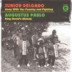 Junior Delgado / Augustus Pablo – Away With You Fussing And 