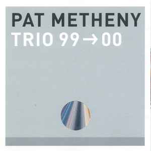 Trio 99→00 - Pat Metheny