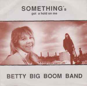Betty Big Boom Band - Something´s Got A Hold On Me album cover
