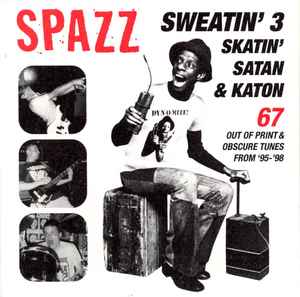 Sweatin' 3: Skatin' Satan & Katon - Spazz