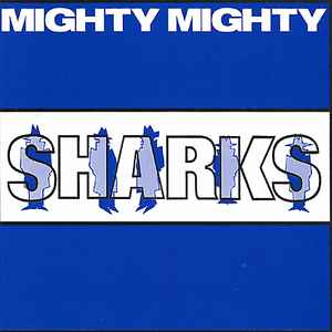 Sharks - Mighty Mighty